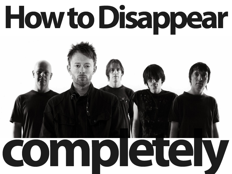 How to disappear completely